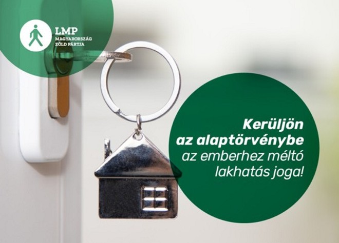 LMP: kerüljön az alaptörvénybe az emberhez méltó lakhatás joga
