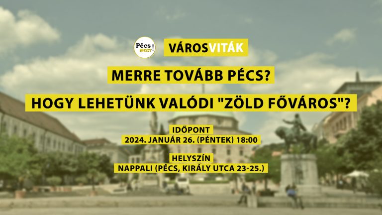 Január 26-án ismét Pécs Most Városviták: ezúttal Pécs jövője és zöld témák lesznek a középpontban