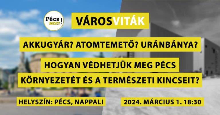 Akkugyár, uránbánya, atomtemető? Ezekről lesz szó a Pécs Most Városviták következő rendezvényén.