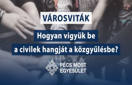 Pécs Most Városviták: Hogyan vigyük be a civilek hangját a közgyűlésbe?